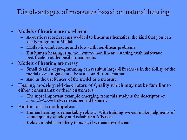 Disadvantages of measures based on natural hearing • Models of hearing are non-linear –