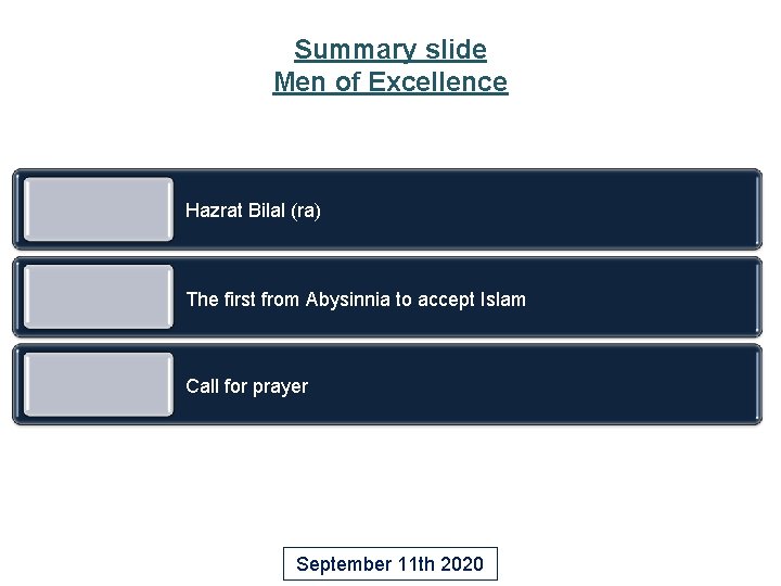 Summary slide Men of Excellence Hazrat Bilal (ra) The first from Abysinnia to accept