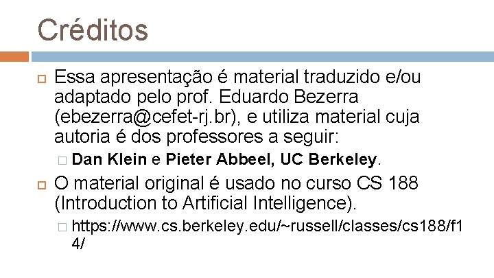 Créditos Essa apresentação é material traduzido e/ou adaptado pelo prof. Eduardo Bezerra (ebezerra@cefet-rj. br),