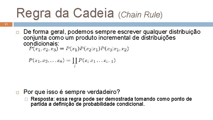 Regra da Cadeia (Chain Rule) 31 De forma geral, podemos sempre escrever qualquer distribuição