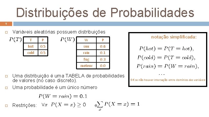 Distribuições de Probabilidades 9 Variáveis aleatórias possuem distribuições T P W P hot 0.