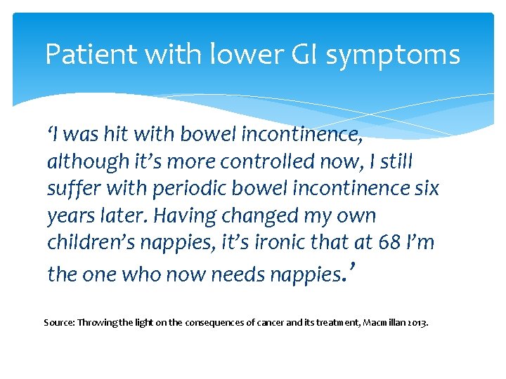 Patient with lower GI symptoms ‘I was hit with bowel incontinence, although it’s more