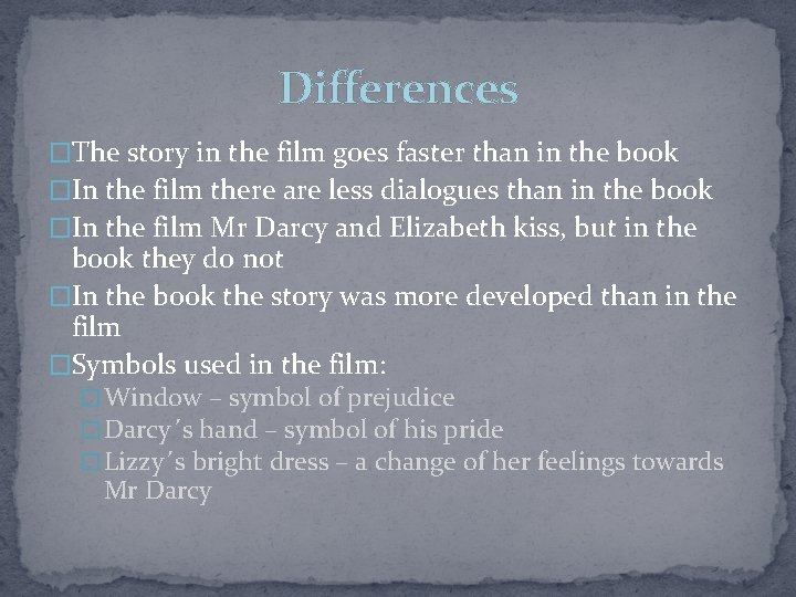 Differences �The story in the film goes faster than in the book �In the