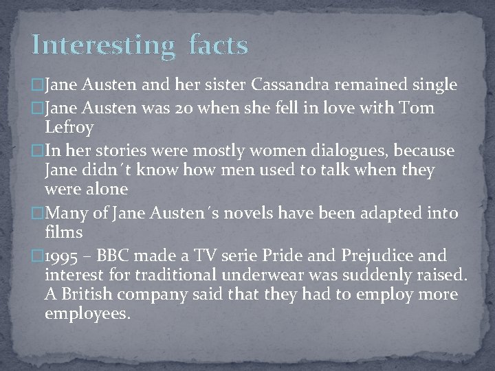 Interesting facts �Jane Austen and her sister Cassandra remained single �Jane Austen was 20