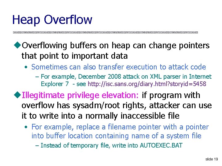 Heap Overflow u. Overflowing buffers on heap can change pointers that point to important