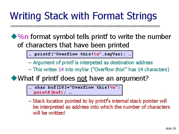 Writing Stack with Format Strings u%n format symbol tells printf to write the number