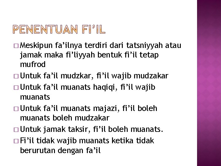 � Meskipun fa’ilnya terdiri dari tatsniyyah atau jamak maka fi’liyyah bentuk fi’il tetap mufrod