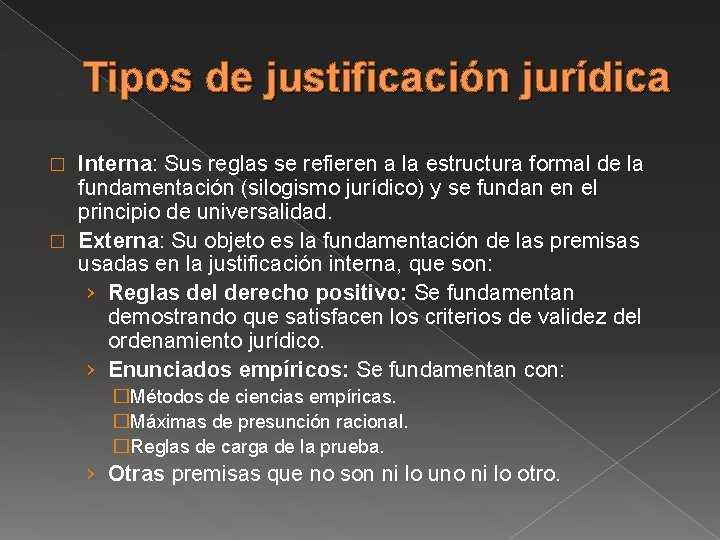 Tipos de justificación jurídica Interna: Sus reglas se refieren a la estructura formal de
