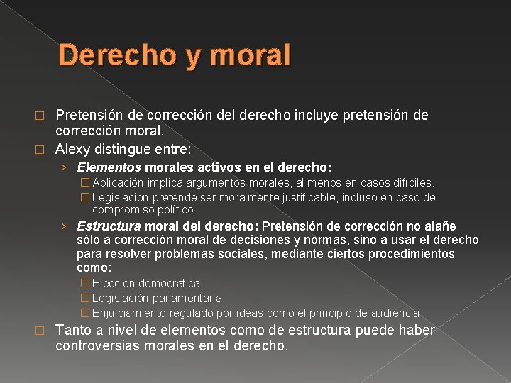 Derecho y moral Pretensión de corrección del derecho incluye pretensión de corrección moral. �