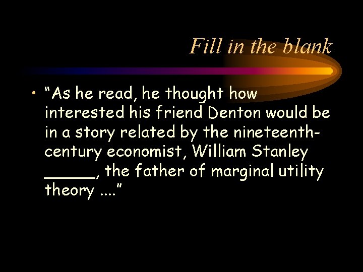 Fill in the blank • “As he read, he thought how interested his friend