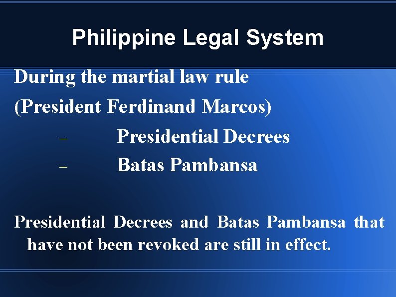 Philippine Legal System During the martial law rule (President Ferdinand Marcos) Presidential Decrees Batas