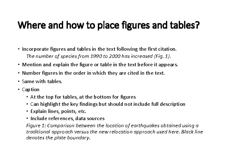 Where and how to place figures and tables? • Incorporate figures and tables in
