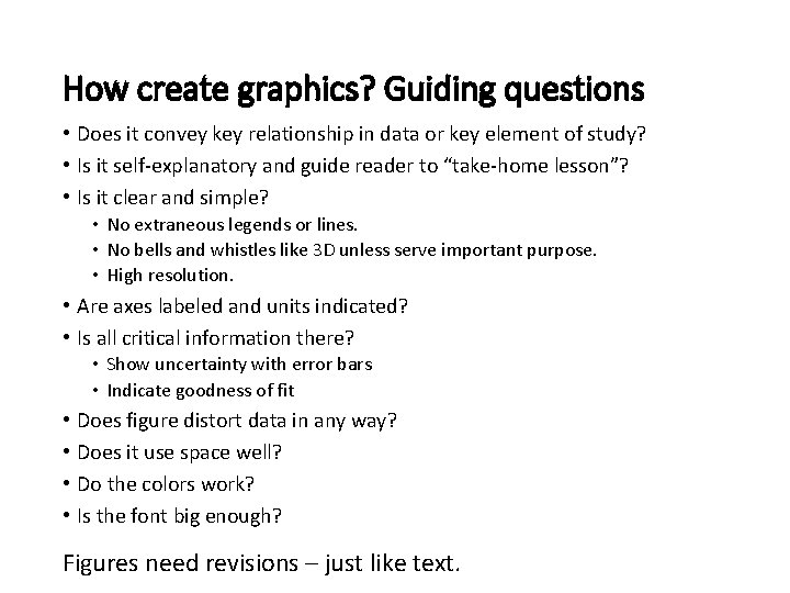 How create graphics? Guiding questions • Does it convey key relationship in data or