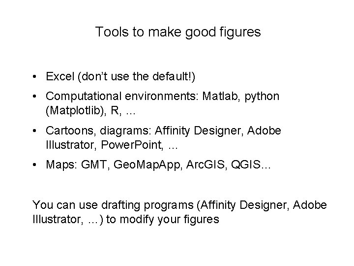 Tools to make good figures • Excel (don’t use the default!) • Computational environments: