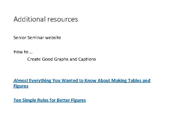 Additional resources Senior Seminar website How to … Create Good Graphs and Captions Almost