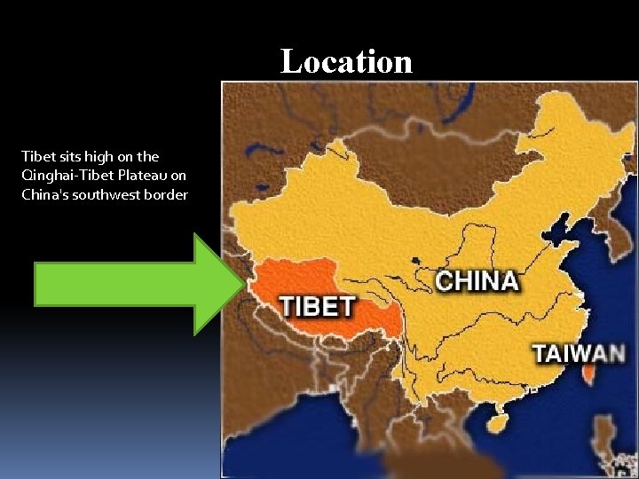 Location Tibet sits high on the Qinghai-Tibet Plateau on China's southwest border 