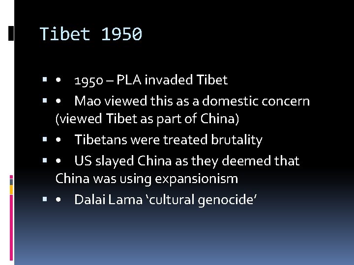 Tibet 1950 • 1950 – PLA invaded Tibet • Mao viewed this as a