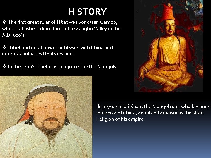 HISTORY v The first great ruler of Tibet was Songtsan Gampo, who established a