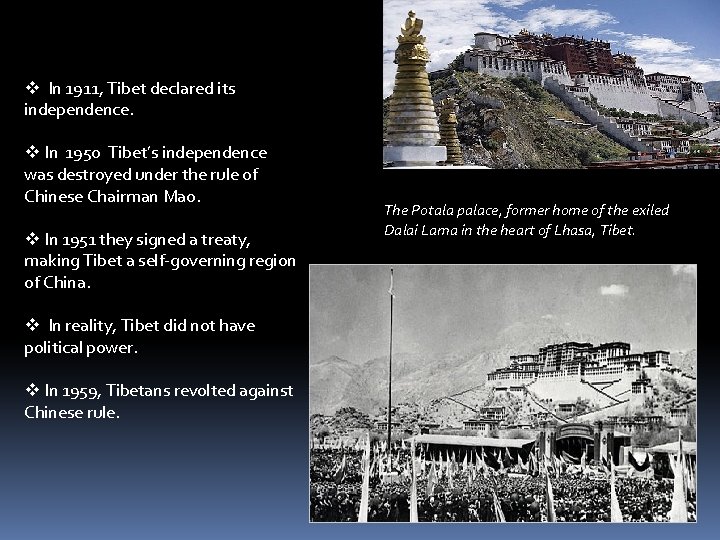 v In 1911, Tibet declared its independence. v In 1950 Tibet’s independence was destroyed