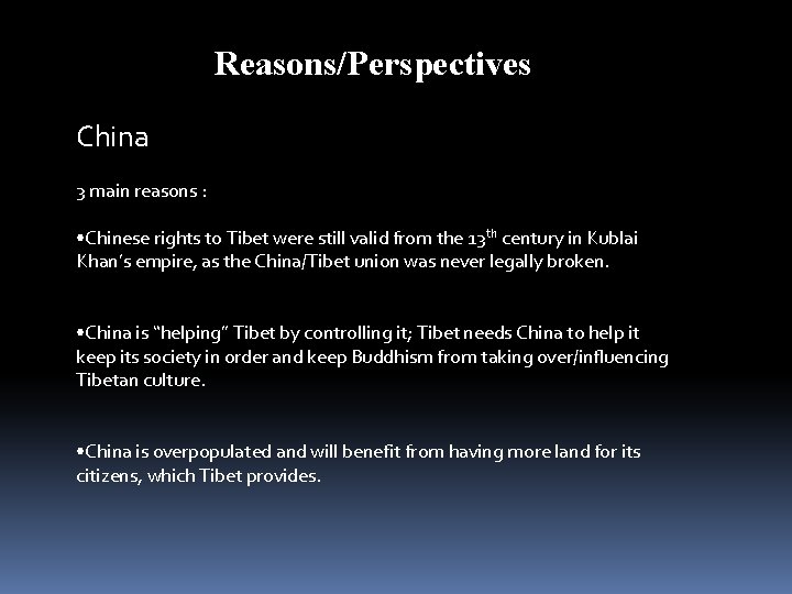 Reasons/Perspectives China 3 main reasons : • Chinese rights to Tibet were still valid