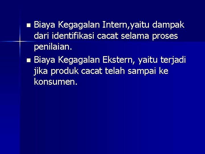 Biaya Kegagalan Intern, yaitu dampak dari identifikasi cacat selama proses penilaian. n Biaya Kegagalan