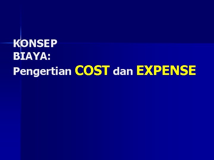 KONSEP BIAYA: Pengertian COST dan EXPENSE 