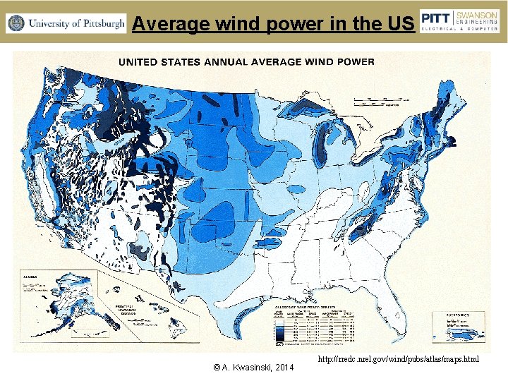 Average wind power in the US © A. Kwasinski, 2014 http: //rredc. nrel. gov/wind/pubs/atlas/maps.