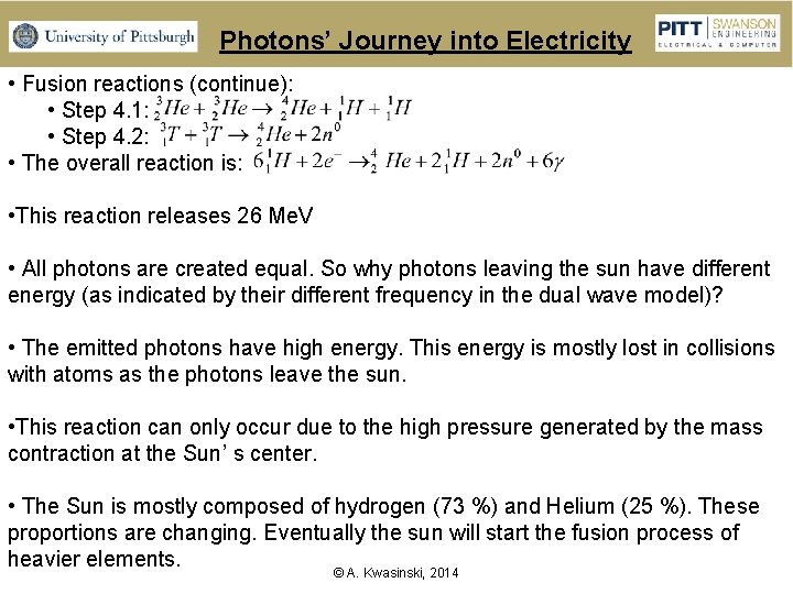 Photons’ Journey into Electricity • Fusion reactions (continue): • Step 4. 1: • Step