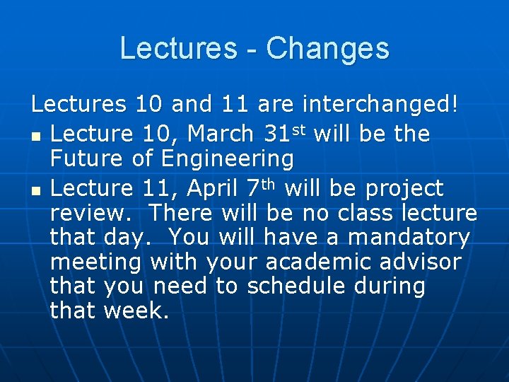 Lectures - Changes Lectures 10 and 11 are interchanged! n Lecture 10, March 31