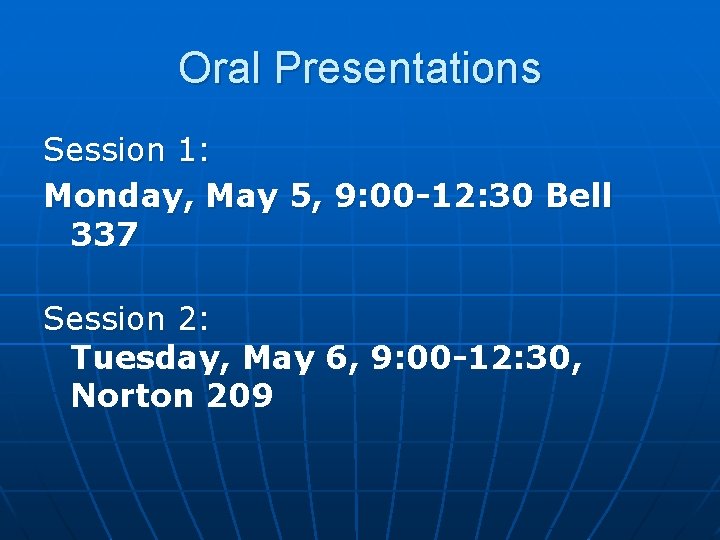 Oral Presentations Session 1: Monday, May 5, 9: 00 -12: 30 Bell 337 Session