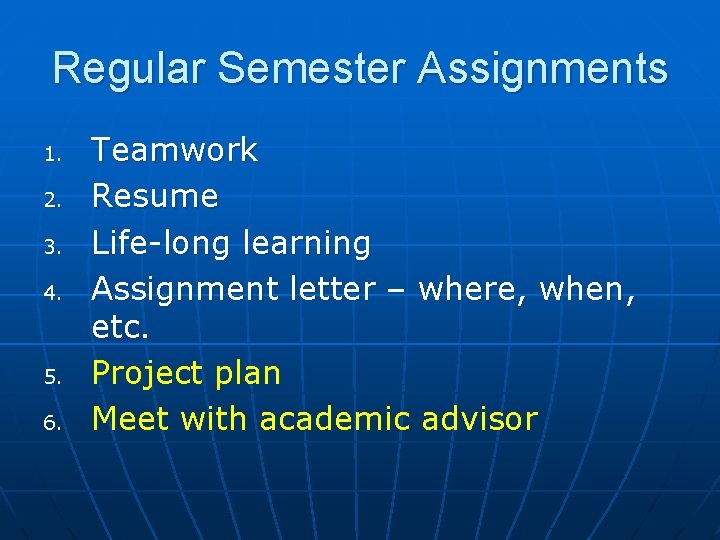 Regular Semester Assignments 1. 2. 3. 4. 5. 6. Teamwork Resume Life-long learning Assignment