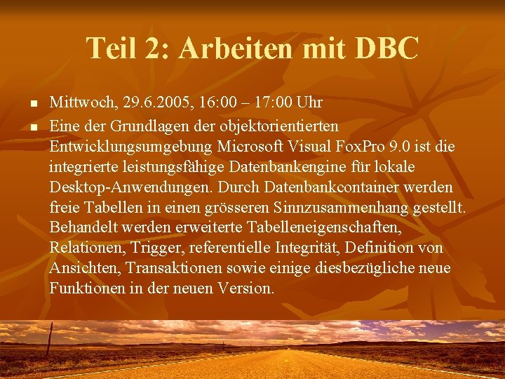 Teil 2: Arbeiten mit DBC n n Mittwoch, 29. 6. 2005, 16: 00 –