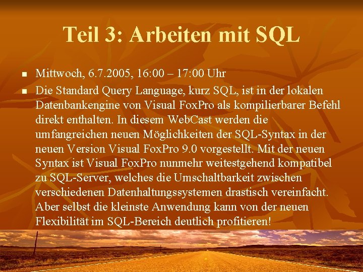 Teil 3: Arbeiten mit SQL n n Mittwoch, 6. 7. 2005, 16: 00 –