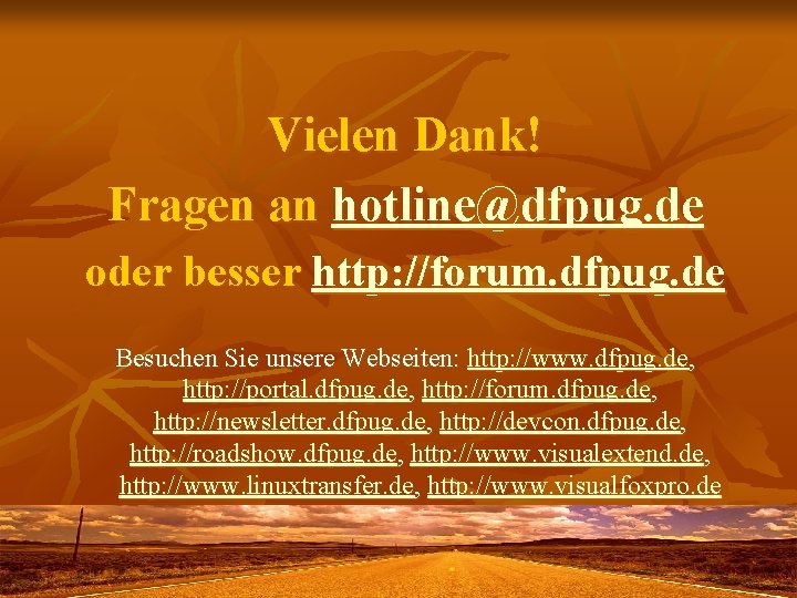 Vielen Dank! Fragen an hotline@dfpug. de oder besser http: //forum. dfpug. de Besuchen Sie