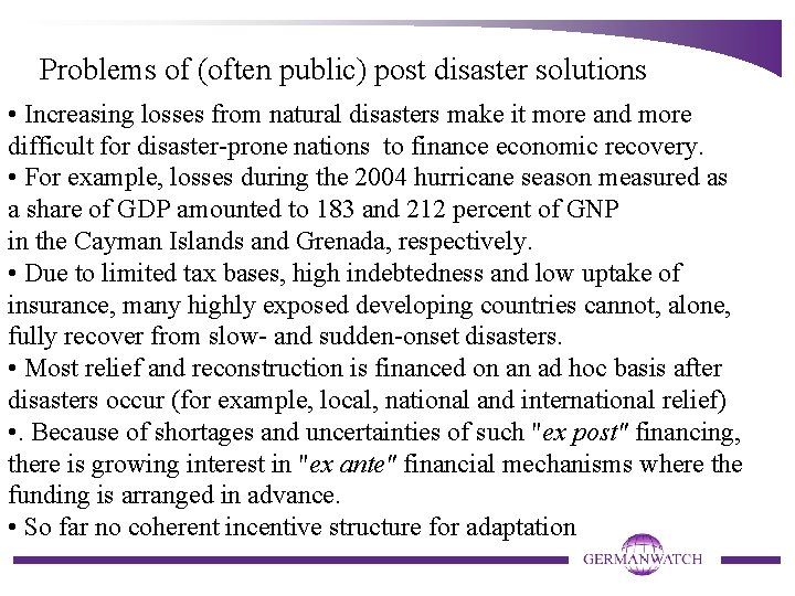 Problems of (often public) post disaster solutions • Increasing losses from natural disasters make