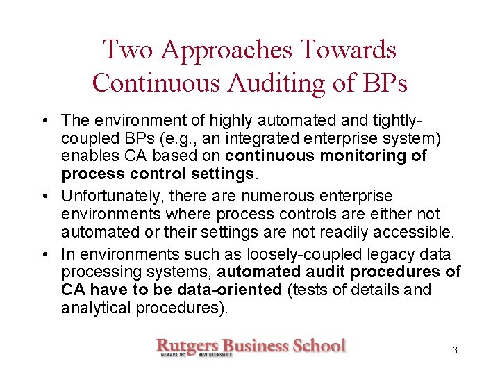Two Approaches Towards Continuous Auditing of BPs • The environment of highly automated and