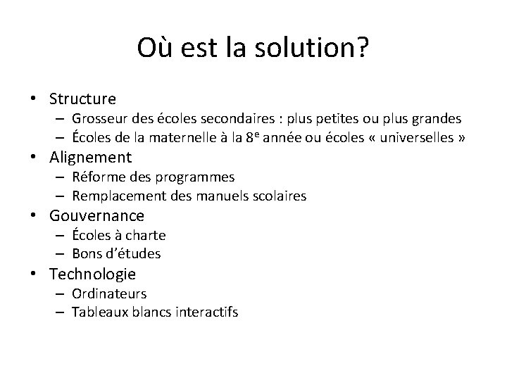 Où est la solution? • Structure – Grosseur des écoles secondaires : plus petites