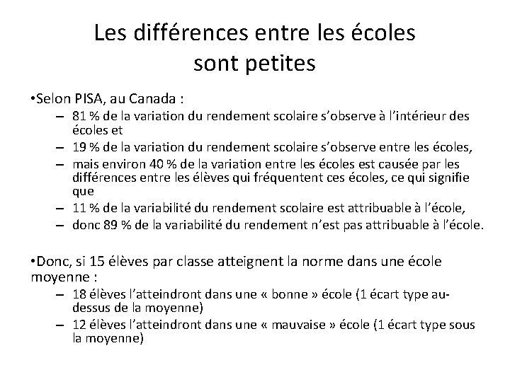 Les différences entre les écoles sont petites • Selon PISA, au Canada : –