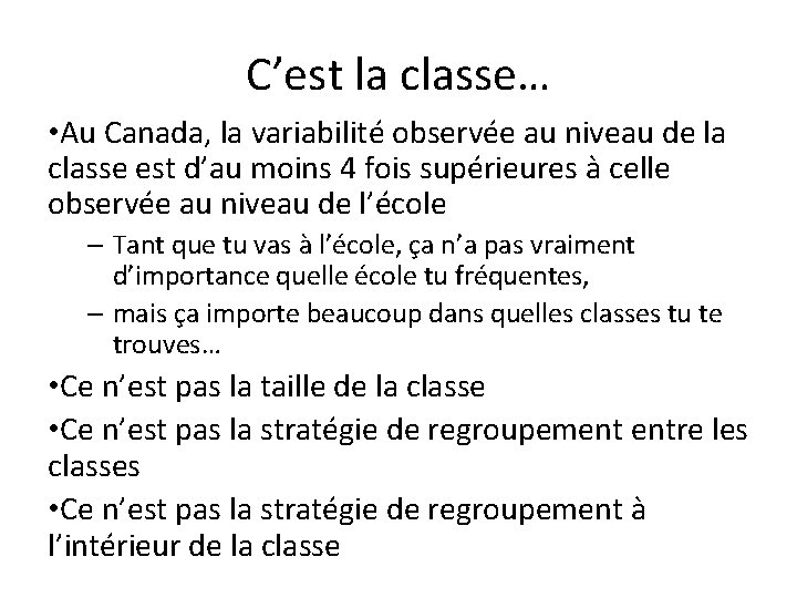 C’est la classe… • Au Canada, la variabilité observée au niveau de la classe