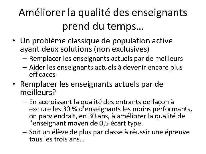 Améliorer la qualité des enseignants prend du temps… • Un problème classique de population