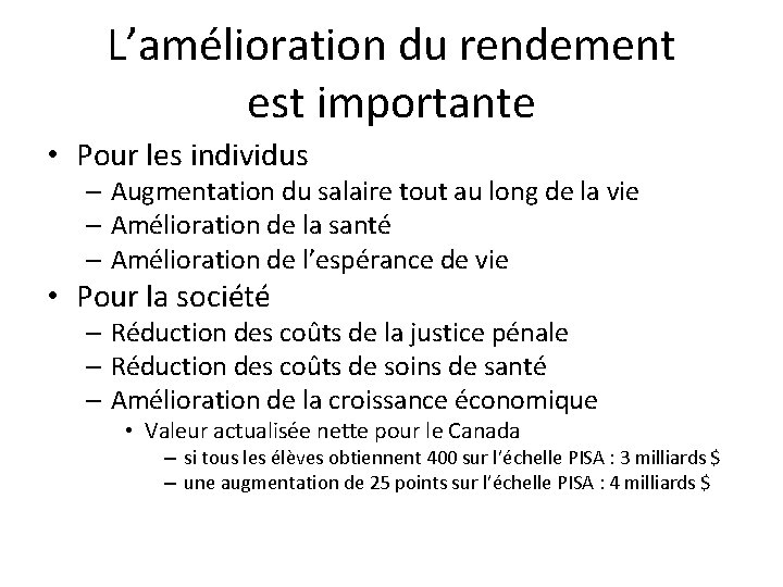 L’amélioration du rendement est importante • Pour les individus – Augmentation du salaire tout