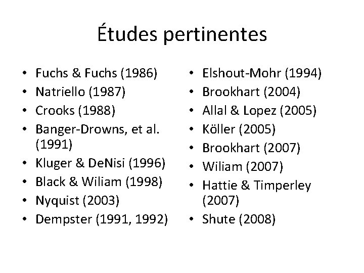 Études pertinentes • • Fuchs & Fuchs (1986) Natriello (1987) Crooks (1988) Banger-Drowns, et