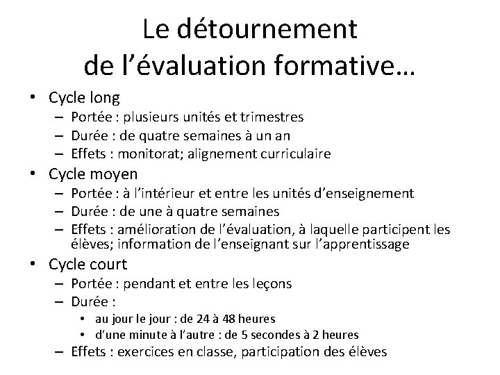 Le détournement de l’évaluation formative… • Cycle long – Portée : plusieurs unités et