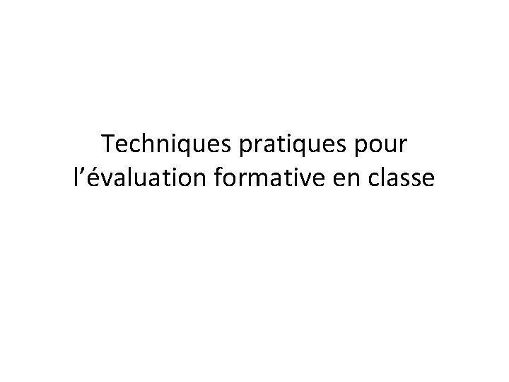 Techniques pratiques pour l’évaluation formative en classe 