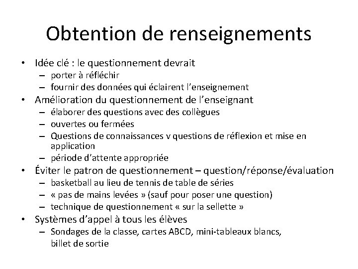 Obtention de renseignements • Idée clé : le questionnement devrait – porter à réfléchir