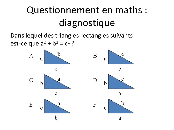 Questionnement en maths : diagnostique Dans lequel des triangles rectangles suivants est-ce que a