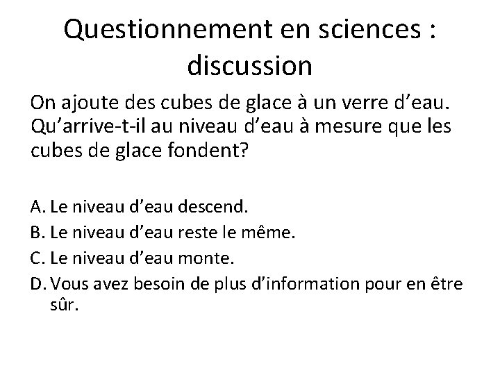 Questionnement en sciences : discussion On ajoute des cubes de glace à un verre