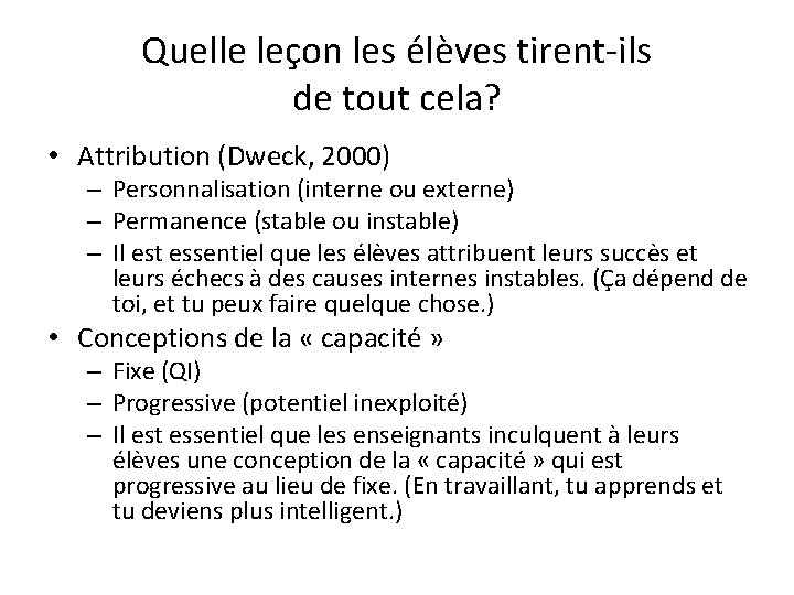 Quelle leçon les élèves tirent-ils de tout cela? • Attribution (Dweck, 2000) – Personnalisation