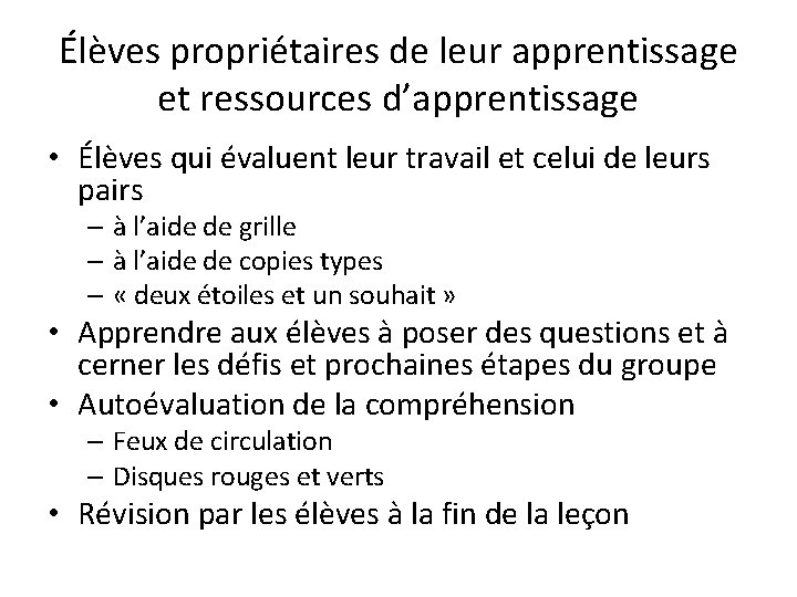 Élèves propriétaires de leur apprentissage et ressources d’apprentissage • Élèves qui évaluent leur travail