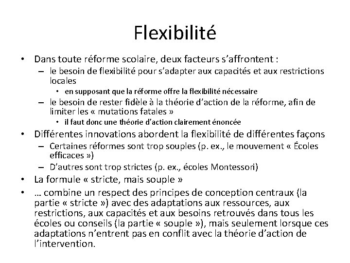 Flexibilité • Dans toute réforme scolaire, deux facteurs s’affrontent : – le besoin de